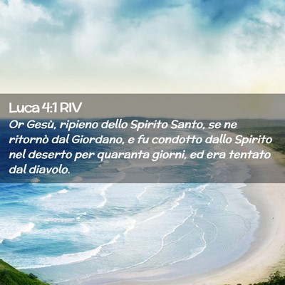 Picture 02 - Luca 4:1 RIV - Or Gesù, ripieno dello Spirito Santo, se ne - Bible Verse Picture