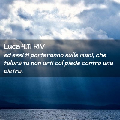 Picture 02 - Luca 4:11 RIV - ed essi ti porteranno sulle mani, che talora tu - Bible Verse Picture