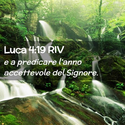 Picture 02 - Luca 4:19 RIV - e a predicare l’anno accettevole del - Bible Verse Picture