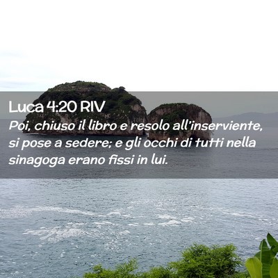 Picture 02 - Luca 4:20 RIV - Poi, chiuso il libro e resolo all’inserviente, - Bible Verse Picture