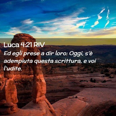 Picture 02 - Luca 4:21 RIV - Ed egli prese a dir loro: Oggi, s’è adempiuta - Bible Verse Picture