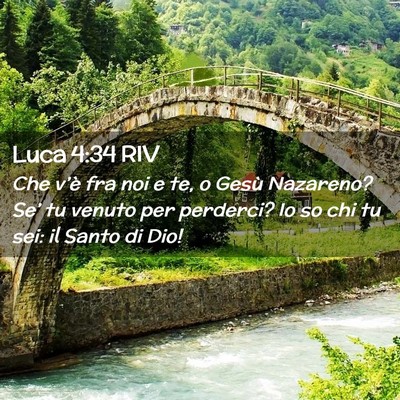 Picture 02 - Luca 4:34 RIV - Che v’è fra noi e te, o Gesù Nazareno? Se’ - Bible Verse Picture