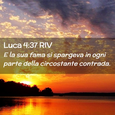 Picture 02 - Luca 4:37 RIV - E la sua fama si spargeva in ogni parte della - Bible Verse Picture