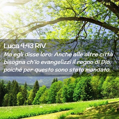 Picture 02 - Luca 4:43 RIV - Ma egli disse loro: Anche alle altre città - Bible Verse Picture