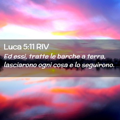Picture 02 - Luca 5:11 RIV - Ed essi, tratte le barche a terra, lasciarono - Bible Verse Picture