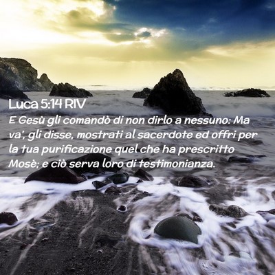 Picture 02 - Luca 5:14 RIV - E Gesù gli comandò di non dirlo a nessuno: Ma - Bible Verse Picture