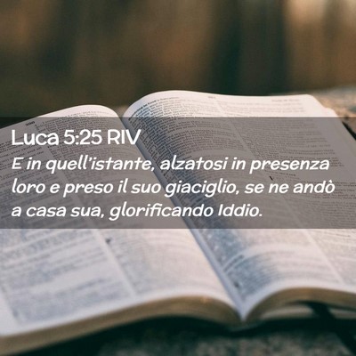 Picture 02 - Luca 5:25 RIV - E in quell’istante, alzatosi in presenza loro e - Bible Verse Picture
