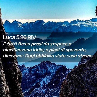 Picture 02 - Luca 5:26 RIV - E tutti furon presi da stupore e glorificavano - Bible Verse Picture