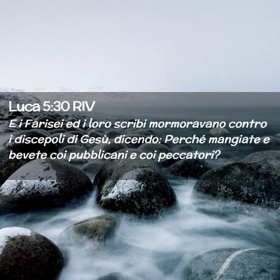 Picture 02 - Luca 5:30 RIV - E i Farisei ed i loro scribi mormoravano contro i - Bible Verse Picture