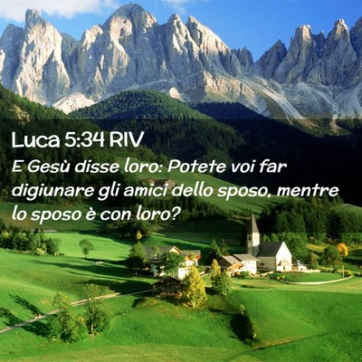 Picture 02 - Luca 5:34 RIV - E Gesù disse loro: Potete voi far digiunare gli - Bible Verse Picture