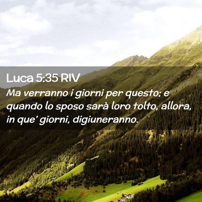 Picture 02 - Luca 5:35 RIV - Ma verranno i giorni per questo; e quando lo - Bible Verse Picture