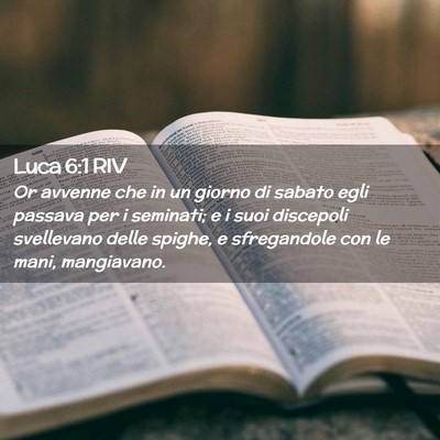 Picture 02 - Luca 6:1 RIV - Or avvenne che in un giorno di sabato egli - Bible Verse Picture