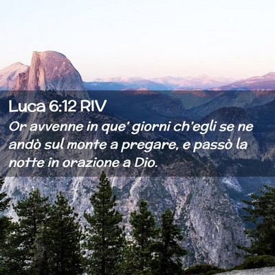 Picture 02 - Luca 6:12 RIV - Or avvenne in que’ giorni ch’egli se ne andò - Bible Verse Picture