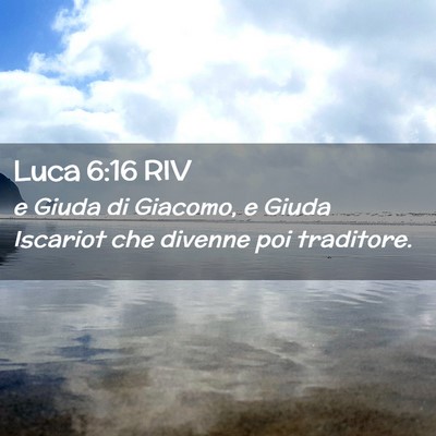 Picture 02 - Luca 6:16 RIV - e Giuda di Giacomo, e Giuda Iscariot che divenne - Bible Verse Picture