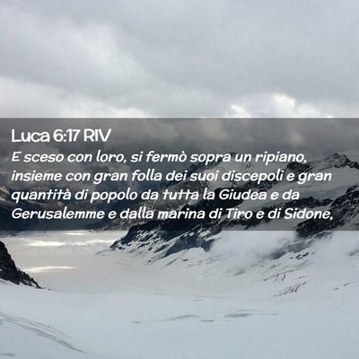 Picture 02 - Luca 6:17 RIV - E sceso con loro, si fermò sopra un ripiano, - Bible Verse Picture