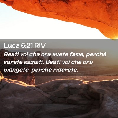 Picture 02 - Luca 6:21 RIV - Beati voi che ora avete fame, perché sarete - Bible Verse Picture