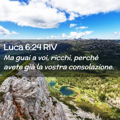 Picture 02 - Luca 6:24 RIV - Ma guai a voi, ricchi, perché avete già la - Bible Verse Picture