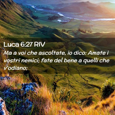Picture 02 - Luca 6:27 RIV - Ma a voi che ascoltate, io dico: Amate i vostri - Bible Verse Picture