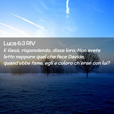 Picture 02 - Luca 6:3 RIV - E Gesù, rispondendo, disse loro: Non avete letto - Bible Verse Picture