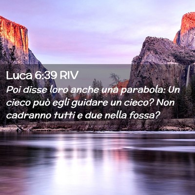 Picture 02 - Luca 6:39 RIV - Poi disse loro anche una parabola: Un cieco può - Bible Verse Picture
