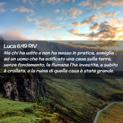 Picture 02 - Luca 6:49 RIV - Ma chi ha udito e non ha messo in pratica, - Bible Verse Picture