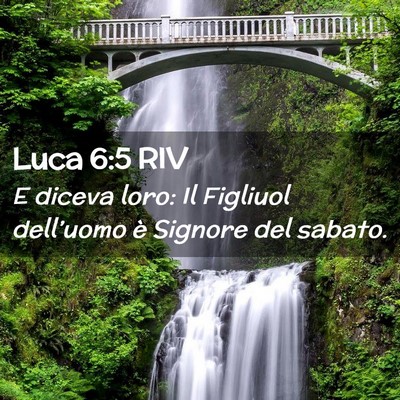 Picture 02 - Luca 6:5 RIV - E diceva loro: Il Figliuol dell’uomo è Signore - Bible Verse Picture
