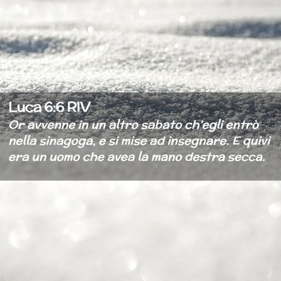 Picture 02 - Luca 6:6 RIV - Or avvenne in un altro sabato ch’egli entrò - Bible Verse Picture