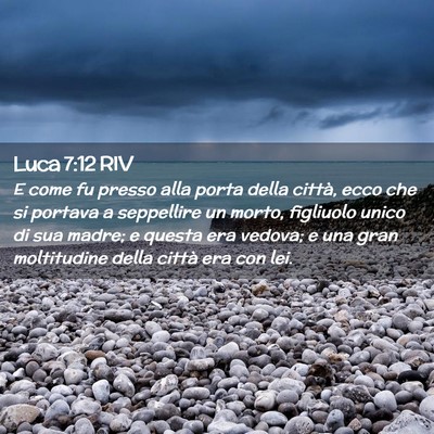 Picture 02 - Luca 7:12 RIV - E come fu presso alla porta della città, ecco - Bible Verse Picture