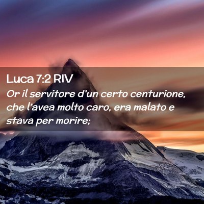 Picture 02 - Luca 7:2 RIV - Or il servitore d’un certo centurione, che - Bible Verse Picture