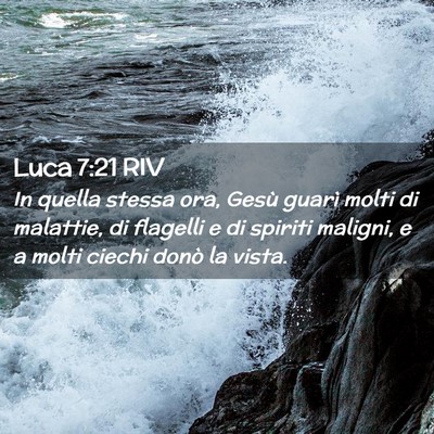 Picture 02 - Luca 7:21 RIV - In quella stessa ora, Gesù guarì molti di - Bible Verse Picture