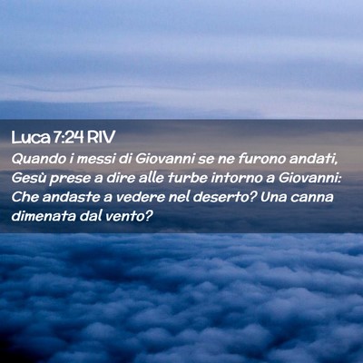 Picture 02 - Luca 7:24 RIV - Quando i messi di Giovanni se ne furono andati, - Bible Verse Picture