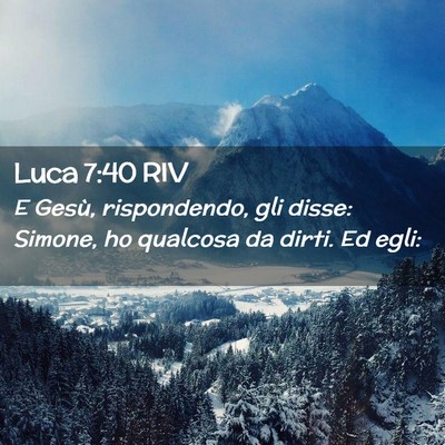 Picture 02 - Luca 7:40 RIV - E Gesù, rispondendo, gli disse: Simone, ho - Bible Verse Picture
