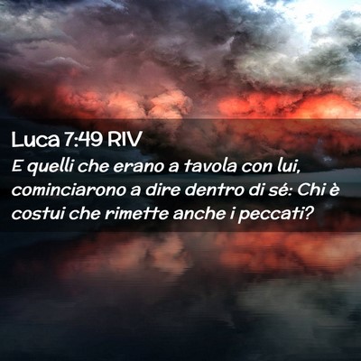 Picture 02 - Luca 7:49 RIV - E quelli che erano a tavola con lui, cominciarono - Bible Verse Picture