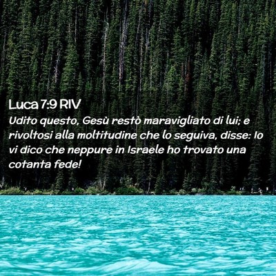 Picture 02 - Luca 7:9 RIV - Udito questo, Gesù restò maravigliato di lui; e - Bible Verse Picture