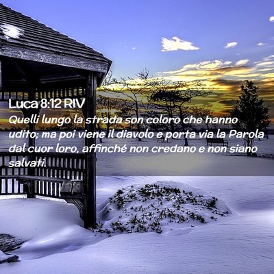 Picture 02 - Luca 8:12 RIV - Quelli lungo la strada son coloro che hanno - Bible Verse Picture