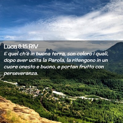 Picture 02 - Luca 8:15 RIV - E quel ch’è in buona terra, son coloro i - Bible Verse Picture
