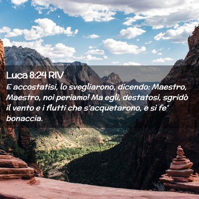 Picture 02 - Luca 8:24 RIV - E accostatisi, lo svegliarono, dicendo: Maestro, - Bible Verse Picture