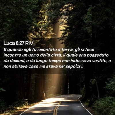 Picture 02 - Luca 8:27 RIV - E quando egli fu smontato a terra, gli si fece - Bible Verse Picture