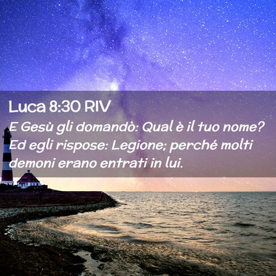 Picture 02 - Luca 8:30 RIV - E Gesù gli domandò: Qual è il tuo nome? Ed - Bible Verse Picture