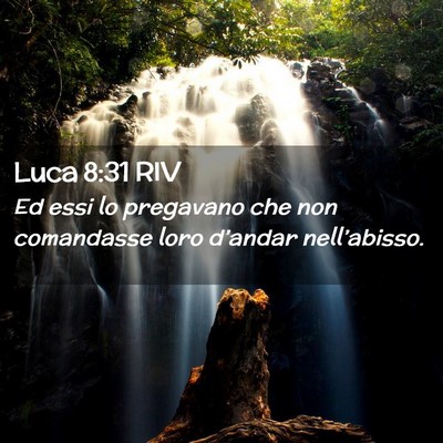 Picture 02 - Luca 8:31 RIV - Ed essi lo pregavano che non comandasse loro - Bible Verse Picture