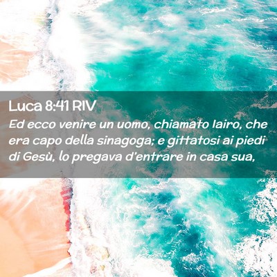 Picture 02 - Luca 8:41 RIV - Ed ecco venire un uomo, chiamato Iairo, che era - Bible Verse Picture