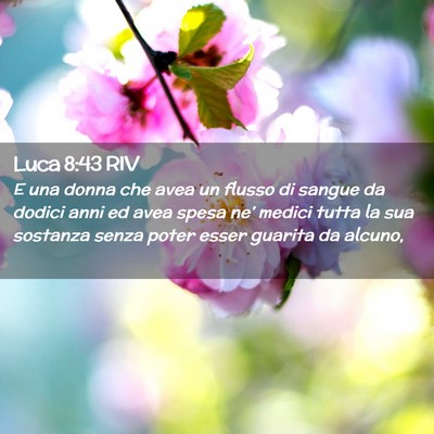 Picture 02 - Luca 8:43 RIV - E una donna che avea un flusso di sangue da - Bible Verse Picture