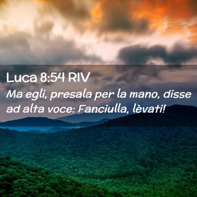 Picture 02 - Luca 8:54 RIV - Ma egli, presala per la mano, disse ad alta voce: - Bible Verse Picture