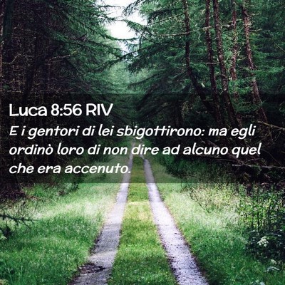 Picture 02 - Luca 8:56 RIV - E i gentori di lei sbigottirono: ma egli ordinò - Bible Verse Picture