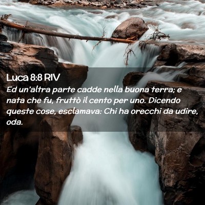 Picture 02 - Luca 8:8 RIV - Ed un’altra parte cadde nella buona terra; e - Bible Verse Picture