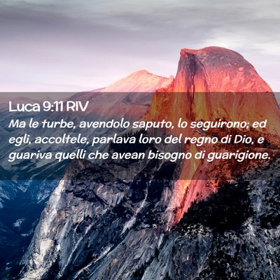 Picture 02 - Luca 9:11 RIV - Ma le turbe, avendolo saputo, lo seguirono; ed - Bible Verse Picture