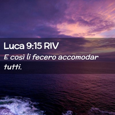 Picture 02 - Luca 9:15 RIV - E così li fecero accomodar - Bible Verse Picture