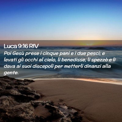 Picture 02 - Luca 9:16 RIV - Poi Gesù prese i cinque pani e i due pesci; e - Bible Verse Picture