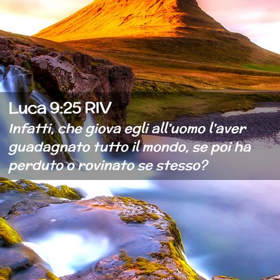 Picture 02 - Luca 9:25 RIV - Infatti, che giova egli all’uomo l’aver - Bible Verse Picture