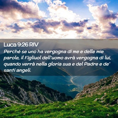 Picture 02 - Luca 9:26 RIV - Perché se uno ha vergogna di me e delle mie - Bible Verse Picture